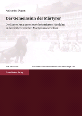 E-book, Der Gemeinsinn der Märtyrer : Die Darstellung gemeinwohlorientierten Handelns in den frühchristlichen Martyriumsberichten, Franz Steiner Verlag GmbH
