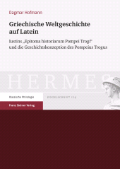 E-book, Griechische Weltgeschichte auf Latein : Iustins "Epitoma historiarum Pompei Trogi" und die Geschichtskonzeption des Pompeius Trogus, Franz Steiner Verlag GmbH