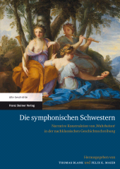 E-book, Die symphonischen Schwestern : Narrative Konstruktion von 'Wahrheiten' in der nachklassischen Geschichtsschreibung, Franz Steiner Verlag GmbH
