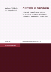 E-book, Networks of Knowledge : Epistemic Entanglement initiated by American Protestant Missionary Presence in Nineteenth-Century Syria, Franz Steiner Verlag GmbH