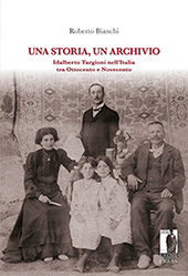 eBook, Una storia, un archivio : Idalberto Targioni nell'Italia tra Ottocento e Novecento, Firenze University Press