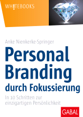 E-book, Personal Branding durch Fokussierung : In zehn Schritten zur einzigartigen Persönlichkeit, GABAL Verlag