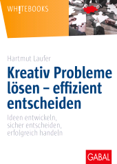 E-book, Kreativ Probleme lösen -effizient entscheiden : Ideen entwickeln, sicher entscheiden, erfolgreich handeln, GABAL Verlag