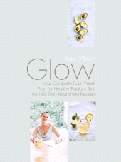 E-book, Glow : Your Complete Four-Week Plan for Healthy, Radiant Skin with 60 Skin-Nourishing Recipes, Gill Books