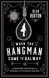 E-book, When the Hangman Came to Galway : A Gruesome True Story of Murder in Victorian Ireland, Gill Books