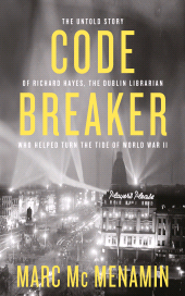 E-book, Codebreaker : The untold story of Richard Hayes, the Dublin librarian who helped turn the tide of World War II, Gill Books