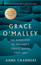 E-book, Grace O'Malley : The Biography of Ireland's Pirate Queen 1530-1603 with a Forward by Mary McAleese, Gill Books