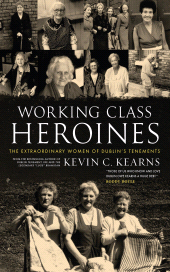 E-book, Working Class Heroines : The Extraordinary Women of Dublin's Tenements, Gill Books