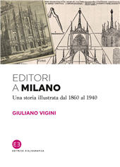 E-book, Editori a Milano : una storia illustrata dal 1860 al 1940, Vigini, Giuliano, Editrice Bibliografica
