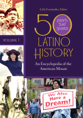 eBook, 50 Events That Shaped Latino History : An Encyclopedia of the American Mosaic [2 volumes], Greenwood Press