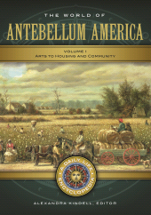 eBook, The World of Antebellum America : A Daily Life Encyclopedia [2 volumes], Greenwood Press