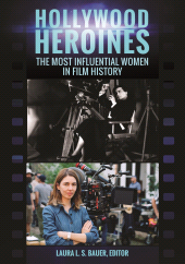 E-book, Hollywood Heroines : The Most Influential Women in Film History, Greenwood Press