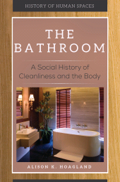 E-book, The Bathroom : A Social History of Cleanliness and the Body, Greenwood Press