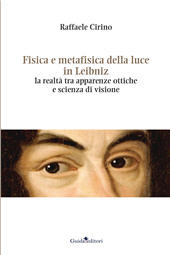 E-book, Fisica e metafisica della luce in Leibniz : la realtà tra apparenze ottiche e scienza di visione, Cirino, Raffaele, Guida