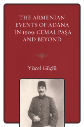E-book, The Armenian Events Of Adana In 1909 : Cemal Pasa And Beyond, Hamilton Books