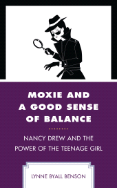 E-book, Moxie and a Good Sense of Balance : Nancy Drew and the Power of the Teenage Girl, Hamilton Books