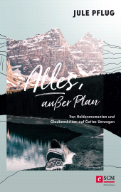 eBook, Alles, außer Plan : Von Heldenmomenten und Glaubenskrisen auf Gottes Umwegen, Hänssler