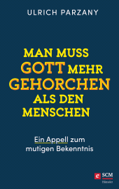 eBook, Man muss Gott mehr gehorchen als den Menschen. Ein Appell zum mutigen Bekenntnis, Hänssler