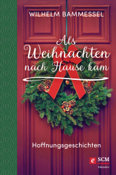 eBook, Als Weihnachten nach Hause kam : Hoffnungsgeschichten, Hänssler