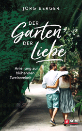 eBook, Der Garten der Liebe : Anleitung zur blühenden Zweisamkeit, Hänssler