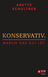 eBook, Konservativ. Warum das gut ist. : Ein Appell, Hänssler