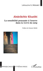 E-book, Abdelkébir Khatibi : la sensibilité pensante à l'{oelig}uvre dans Le livre du sang, Merabet, Lahoucine el., L'Harmattan