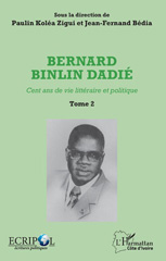 eBook, Bernard Binlin Dadié : cent ans de vie littéraire et politique, vol. 2, L'Harmattan Côte d'Ivoire