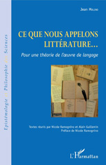 E-book, Ce que nous appelons littérature : pour une théorie de l'{oelig}uvre de langage, Molino, Jean, L'Harmattan