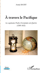 eBook, À travers le Pacifique : le capitaine Pedro Fernandez de Quiros, 1560-1615, Baert, Annie, L'Harmattan