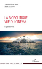 E-book, La biopolitique vue du cinéma : L'age de cristal, Dupuis, Joachim Daniel, L'Harmattan