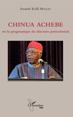 E-book, Chinua Achebe, ou La pragmatique du discours postcolonial, Molley, Anatole Koffi, L'Harmattan Togo
