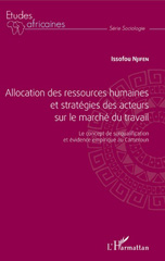 E-book, Allocation des ressources humaines et stratégies des acteurs sur le marché du travail : le concept de surqualification et évidence empirique au Cameroun, L'Harmattan