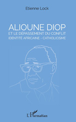 E-book, Alioune Diop et le dépassement du conflit : identité africaine-catholicisme, L'Harmattan