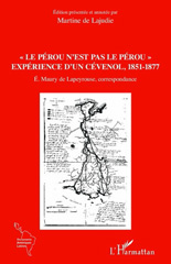 eBook, Le Pérou n'est pas le Pérou : expérience d'un Cévenol, 1851-1877 : E. Maury de Lapeyrouse, correspondance, L'Harmattan
