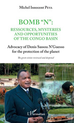 E-book, Bomb N : ressources, mysteries and opportunities of the Congo basin : advocacy of Denis Sassou N'Guesso for the protection of the planet, Peya, Michel Innocent, L'Harmattan