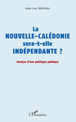 E-book, La Nouvelle-Calédonie sera-t-elle indépendante ? : analyse d'une politique publique, L'Harmattan