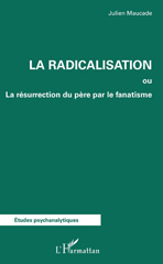 E-book, La radicalisation ou La résurrection du père par le fanatisme, L'Harmattan