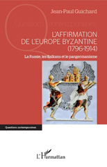 E-book, L'affirmation de l'Europe byzantine (1796-1914) : la Russie, les Balkans et le pangermanisme, Guichard, Jean-Paul, L'Harmattan