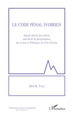 E-book, Le code pénal ivoirien : annoté article par article, enrichi de la jurisprudence des cours et tribunaux de Côte d'Ivoire, Yao, Eloi K., L'Harmattan