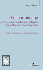 eBook, Le marronnage comme essai d'esthétique littéraire négro-africaine contemporaine : Senghor et Césaire ou la langue décolonisée, L'Harmattan