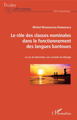 E-book, Le rôle des classes nominales dans le fonctionnement des langues bantoues : le cas du kibeembe, une variante du kikongo, L'Harmattan