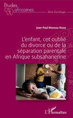 E-book, L'enfant, cet oublié du divorce ou de la séparation parentale en Afrique subsaharienne, Mwenge Ngoie, Jean-Paul, L'Harmattan