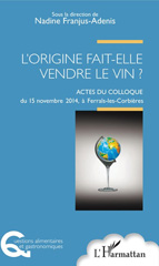 E-book, L'origine fait-elle vendre le vin ? : actes du colloque du 15 novembre 2014, à Ferrals-les-Corbières, L'Harmattan