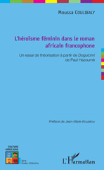 E-book, L'héroïsme féminin dans le roman africain francophone : un essai de théorisation à partir de Doguicimi de Paul Hazoumé, L'Harmattan