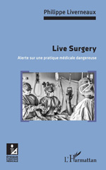 eBook, Live surgery : alerte sur une pratique médicale dangereuse, Liverneaux, Philippe, L'Harmattan