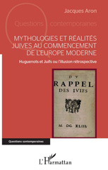 E-book, Mythologies et réalités juives au commencement de l'Europe moderne : huguenots et juifs, ou L'illusion rétrospective, L'Harmattan