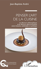 E-book, Penser l'art de la cuisine : le discours philosophique et le discours gastronomique entre histoire, esthétique et politique, L'Harmattan
