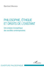 E-book, Philosophie, éthique et droits de l'existant : une analyse écosophique des sociétés contemporaines, L'Harmattan