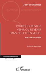 E-book, Pourquoi rester, venir ou revenir dans de petites villes : entre idéal et réalité, L'Harmattan
