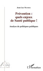 E-book, Prévention : quels enjeux de santé publique ! : analyse de politiques publiques, L'Harmattan